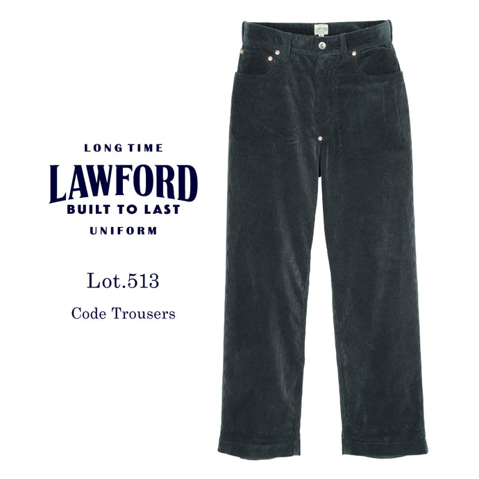 LAWFORD Lot.513 Code Trousers